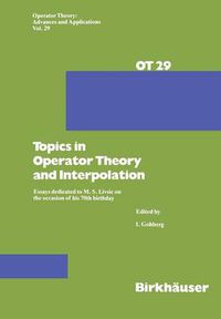 Cover image for Topics in Operator Theory and Interpolation: Essays dedicated to M. S. Livsic on the occasion of his 70th birthday