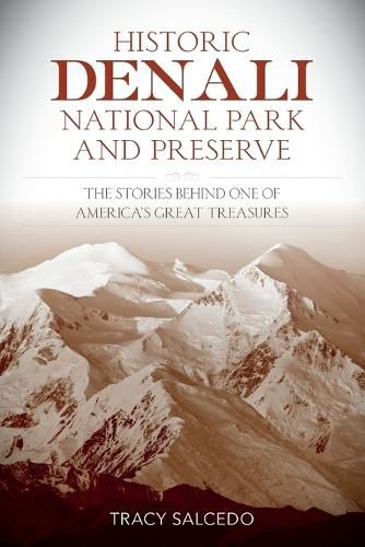 Cover image for Historic Denali National Park and Preserve: The Stories Behind One of America's Great Treasures