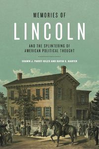 Cover image for Memories of Lincoln and the Splintering of American Political Thought