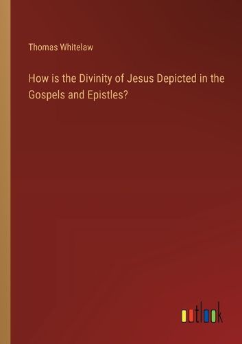Cover image for How is the Divinity of Jesus Depicted in the Gospels and Epistles?