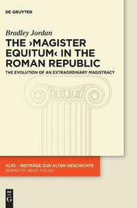 Cover image for The >magister equitum< in the Roman Republic