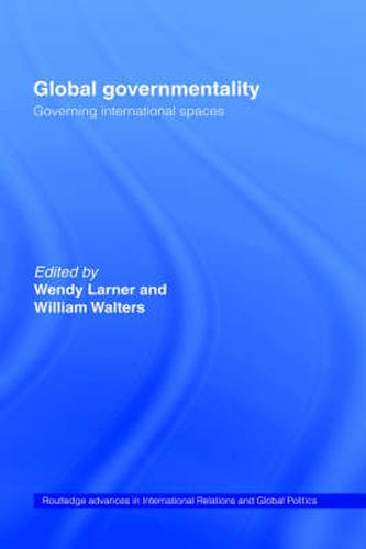 Cover image for Global Governmentality: Governing International Spaces