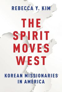 Cover image for The Spirit Moves West: Korean Missionaries in America