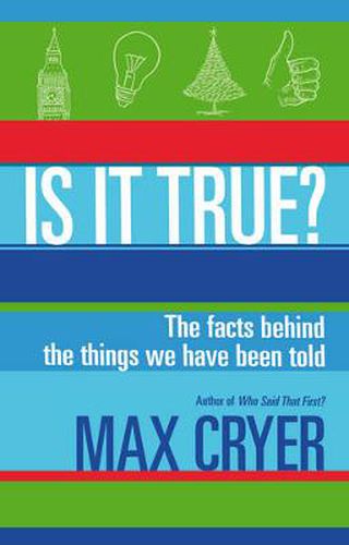 Cover image for Is It True?: The facts behind the things we have been told