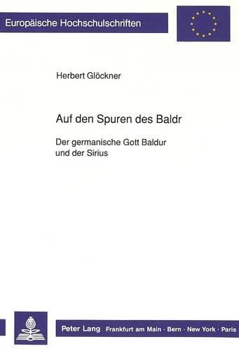 Cover image for Auf Den Spuren Des Baldr: Der Germanische Gott Baldr Und Der Sirius