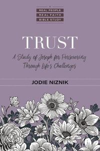 Cover image for Trust: A Study of Joseph for Persevering Through Life's Challenges