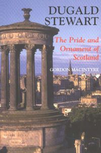 Cover image for Dugald Stewart: The Pride & Ornament of Scotland