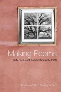 Cover image for Making Poems: Forty Poems with Commentary by the Poets