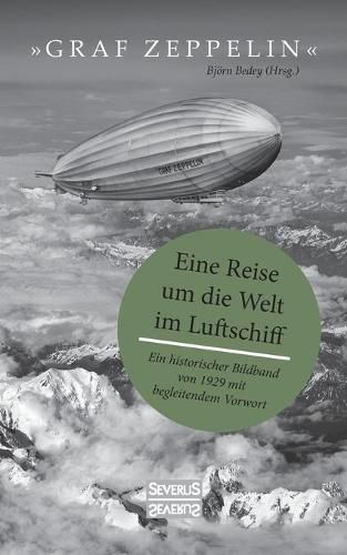 Cover image for Graf Zeppelin - Eine Reise um die Welt im Luftschiff: Ein historischer Bildband von 1929 mit begleitendem Vorwort