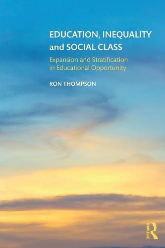 Education, Inequality and Social Class: Expansion and Stratification in Educational Opportunity