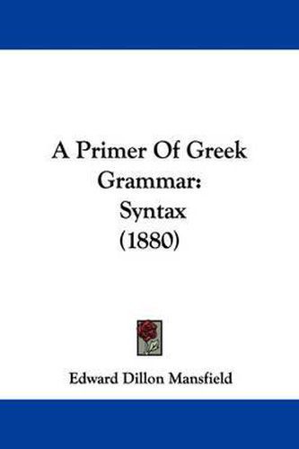 Cover image for A Primer of Greek Grammar: Syntax (1880)