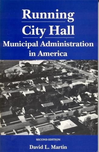 Cover image for Running City Hall: Municipal Administration in America