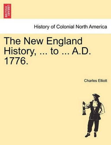 Cover image for The New England History, ... to ... A.D. 1776.