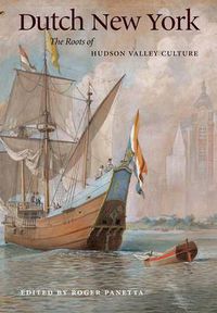 Cover image for Dutch New York: The Roots of Hudson Valley Culture