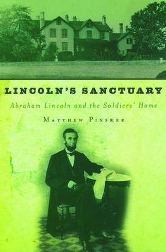 Cover image for Lincoln's Sanctuary: Abraham Lincoln and the Soldiers' Home