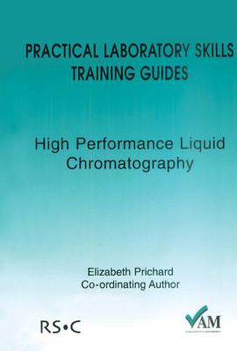 Practical Laboratory Skills Training Guides: High Performance Liquid Chromatography