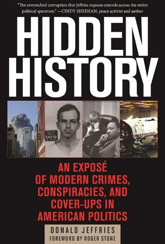 Hidden History: An Expose of Modern Crimes, Conspiracies, and Cover-Ups in American Politics