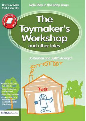 Cover image for The Toymaker's workshop and Other Tales: Role Play in the Early Years Drama Activities for 3-7 year-olds