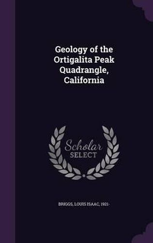 Cover image for Geology of the Ortigalita Peak Quadrangle, California