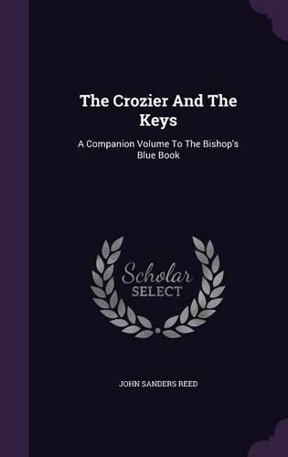 Cover image for The Crozier and the Keys: A Companion Volume to the Bishop's Blue Book