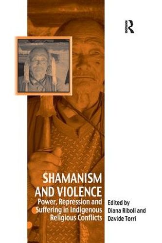 Cover image for Shamanism and Violence: Power, Repression and Suffering in Indigenous Religious Conflicts