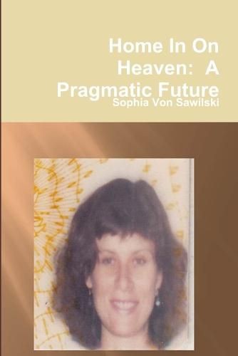 Cover image for Home in on Heaven: A Pragmatic Future