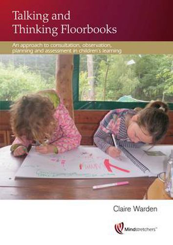 Cover image for Talking and Thinking Floorbooks: An Approach to Consultation, Observation, Planning and Assessment in Children's Learning