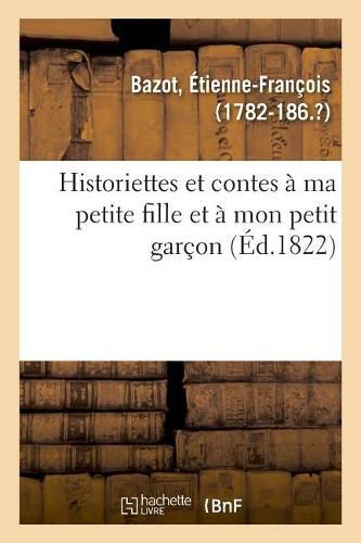 Historiettes Et Contes A Ma Petite Fille Et A Mon Petit Garcon