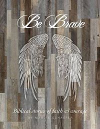 Cover image for Be Brave: Stories of Faith and Courage