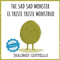 Cover image for The Sad, Sad Monster / El triste triste monstruo