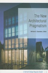 Cover image for The New Architectural Pragmatism: A Harvard Design Magazine Reader