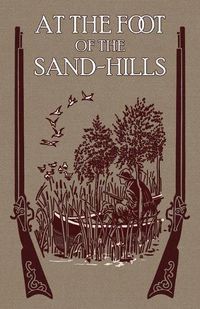 Cover image for At the Foot of the Sand Hills