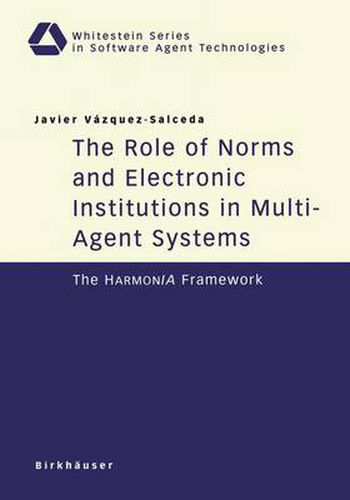 Cover image for The Role of Norms and Electronic Institutions in Multi-Agent Systems: The HarmonIA Framework