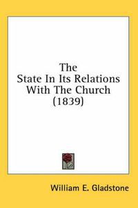 Cover image for The State in Its Relations with the Church (1839)