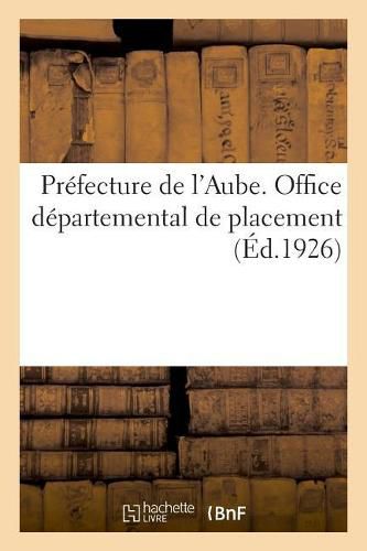 Prefecture de l'Aube. Office Departemental de Placement. Commission Paritaire Administrative: Du Departement de l'Aube