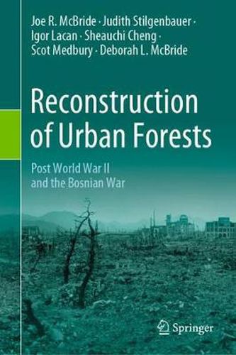 Cover image for Reconstruction of Urban Forests: Post World War II and the Bosnian War