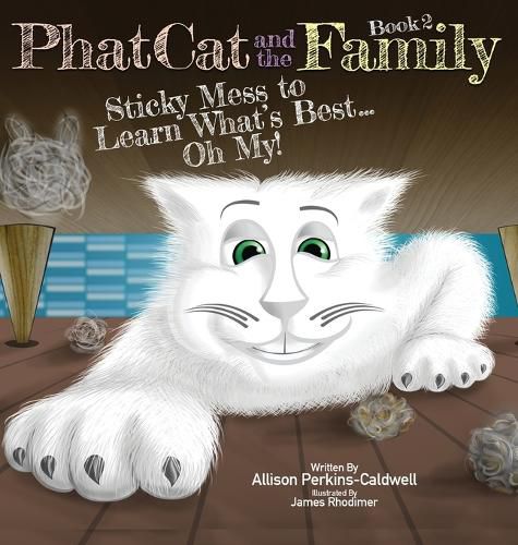 Cover image for Phat Cat and the Family - Sticky Mess to Learn What's Best... Oh My!