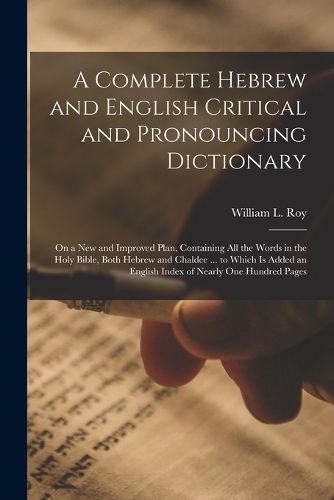 Cover image for A Complete Hebrew and English Critical and Pronouncing Dictionary