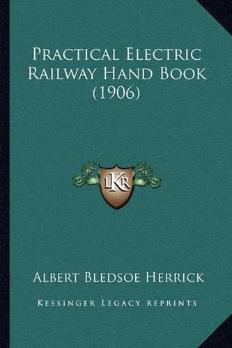 Cover image for Practical Electric Railway Hand Book (1906)