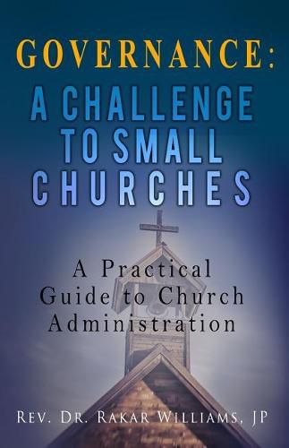 Cover image for Governance A Challenge to Small Churches: A Practical Guide to Church Administration