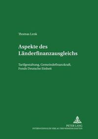 Cover image for Aspekte Des Laenderfinanzausgleichs: Tarifgestaltung, Gemeindefinanzkraft, Fonds  Deutsche Einheit