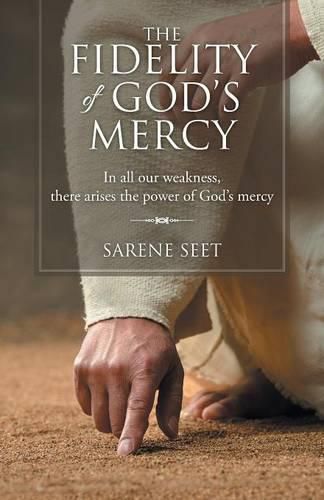 Cover image for The Fidelity of God's Mercy: In all our weakness, there arises the power of God's mercy