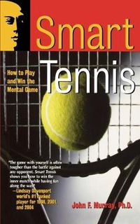 Cover image for Smart Tennis: How to Play and Win the Mental Game