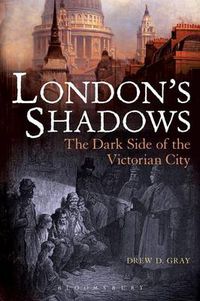 Cover image for London's Shadows: The Dark Side of the Victorian City