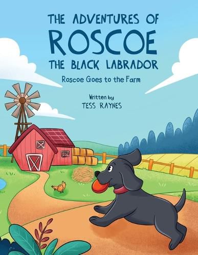 Cover image for The Adventures of Roscoe the Black Labrador Roscoe Goes to the Farm