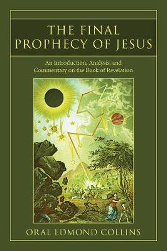 Cover image for The Final Prophecy of Jesus: An Introduction, Analysis, and Commentary on the Book of Revelation