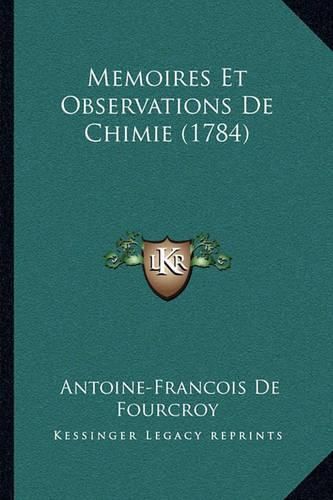 Memoires Et Observations de Chimie (1784)