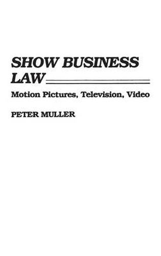 Show Business Law: Motion Pictures, Television, Video