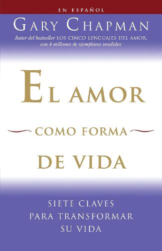 El amor como forma de vida / Love as a Way of Life: Siete claves para transformar su vida