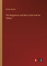 Cover image for The Naggletons and Miss Violet and her "Offers"